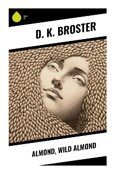 Almond, Wild Almond: A Classic Historical Romance of Desire, Lineage, Loyalty, and Aristocratic Family Secrets
