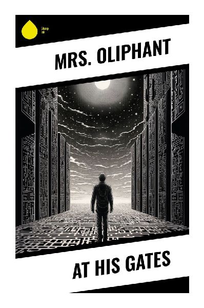 At His Gates: A Victorian Domestic Realist Novel of Marriage, Money, Family Honor, and Financial Scandal