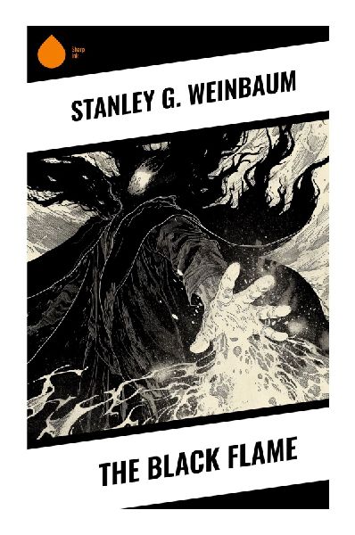The Black Flame: A Post-Apocalyptic Far-Future Romance of Lost Civilization, Ancient Technology, and Dystopian Power