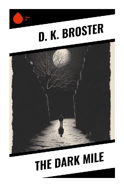 The Dark Mile: A Jacobite Trilogy Finale of Post-Culloden Intrigue, Highland Romance, and Divided Loyalties