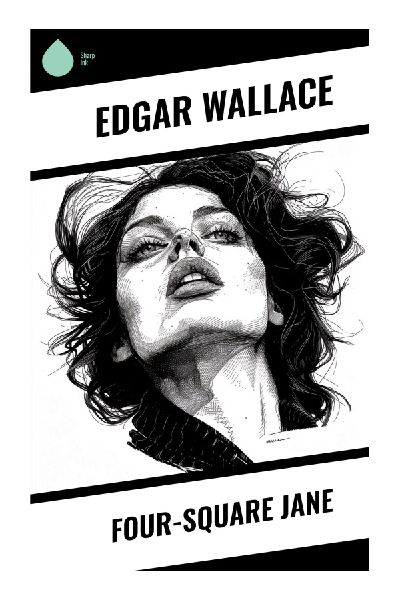 Four-Square Jane: A Golden Age British Crime Thriller of Interwar London, Jewel Theft, Blackmail, and Underworld Intrigue