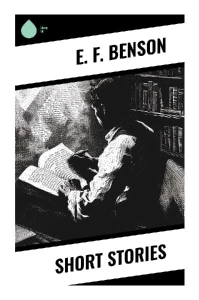 Short Stories: Edwardian Ghost Tales, Drawing-Room Comedy, and Upper-Class Satire from Classic British Supernatural Fiction