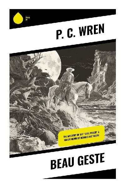Beau Geste: A French Foreign Legion Desert Adventure of Brotherhood, Honor, and a Lost Sapphire Mystery