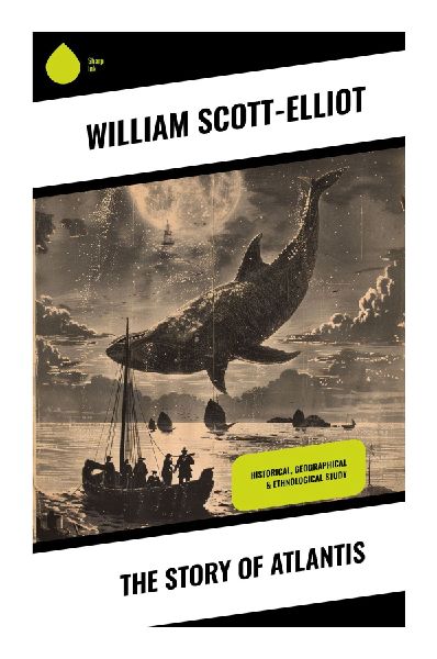 The Story of Atlantis: Occult Archaeology, Theosophical History, and the Myth of an Antediluvian Lost Civilization