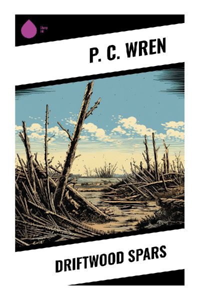 Driftwood Spars: A Colonial Frontier Romance of Exile, Chance Encounters, Honour, and Moral Redemption