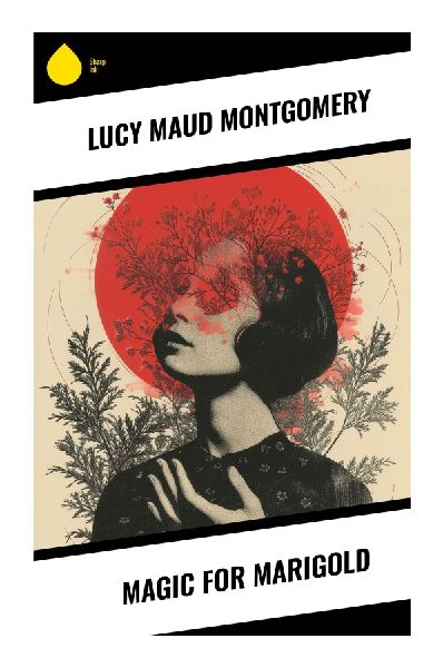 Magic for Marigold: An Imaginative Childs Coming-of-Age in Prince Edward Islands Whimsical Rural Family World