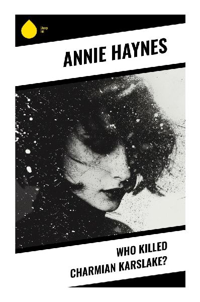 Who Killed Charmian Karslake?: A Golden Age British Whodunit of Manor Secrets, Jealousies, and Chief Inspector Stoddart
