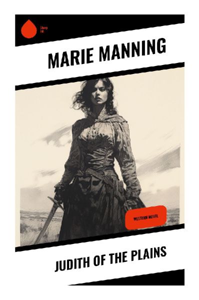Judith of the Plains: A Frontier Ranch Romance of Wyoming Cattle Country, Independent Heroines, and Western Courtship