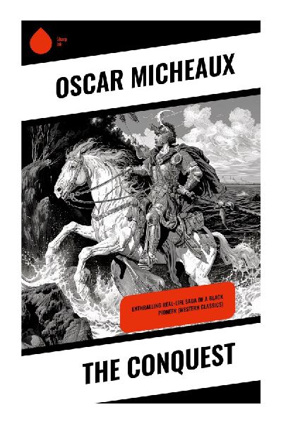The Conquest: A Semi-Autobiographical Tale of a Black Homesteader on the South Dakota Frontier