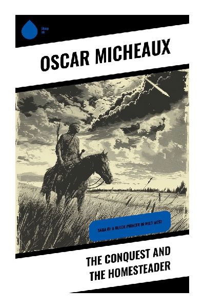 The Conquest and The Homesteader: Black Homesteading, Race, and Romance on the South Dakota Prairie