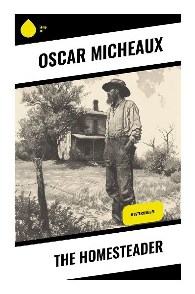 The Homesteader: A Black Frontier Novel of Dakota Land, Interracial Romance, and the Struggle for Self-Made Freedom