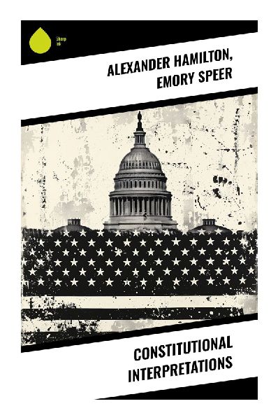 Constitutional Interpretations: Exploring Constitutional Evolution Through Federalist and Judicial Perspectives