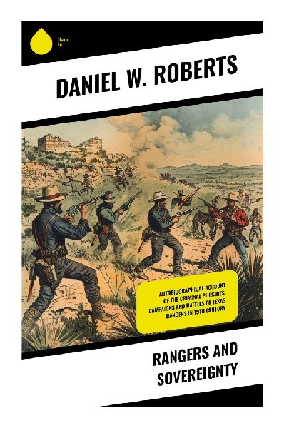 Rangers and Sovereignty: Irregular Force, Frontier Mobility, and the Making of Political Authority in Contested Borderlands