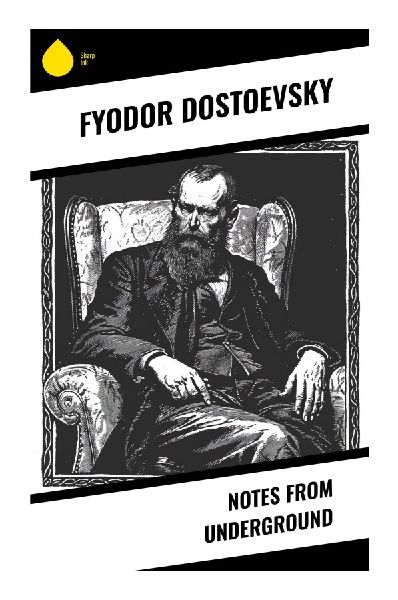 Notes from Underground: An Existentialist Novella of Alienation, Psychological Realism, and Rational Egoism in Nineteenth-Century St Petersburg