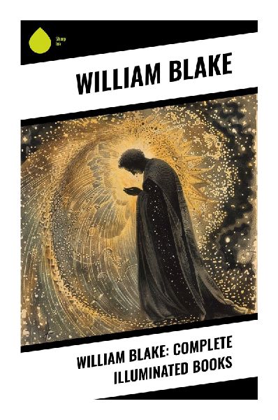 William Blake: Complete Illuminated Books: Prophetic Poetry, Relief Etching, and Biblical Myth in the Romantic Imagination