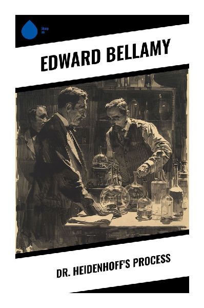 Dr. Heidenhoffs Process: A Gilded Age Psychological Romance of Memory Erasure, Lost Love, Guilt, and the Ethics of Healing