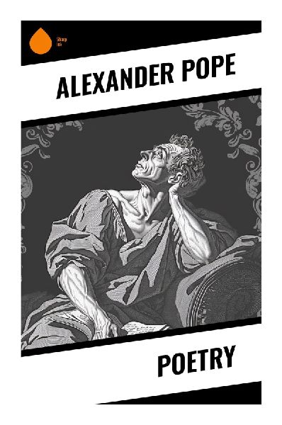 Poetry: Heroic Couplets, Mock-Epic Wit, Moral Essays, and Enlightenment Satire in Eighteenth-Century England