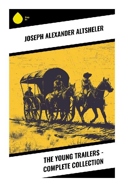 The Young Trailers - Complete Collection: Kentucky Frontier Adventures of Pioneer Boys, Wilderness Survival, and Revolutionary Borderlands