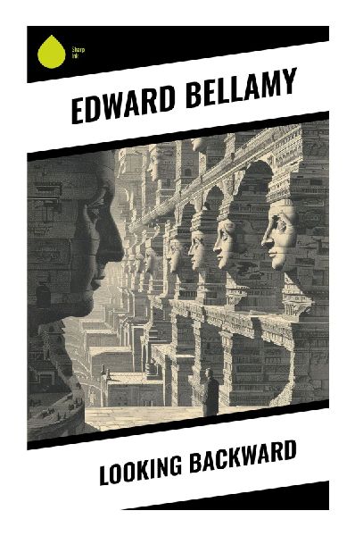 Looking Backward: A Utopian Socialist Vision of Gilded Age Capitalism, Economic Equality, and Boston in the Year 2000