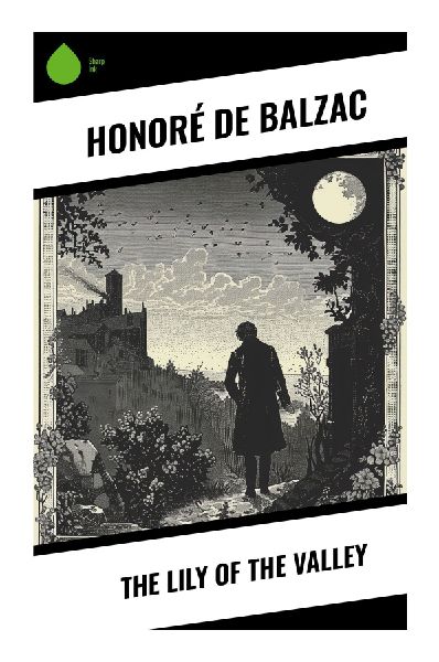The Lily of the Valley: A Restoration France Romance of Unrequited Love, Aristocratic Duty, and Psychological Tragedy