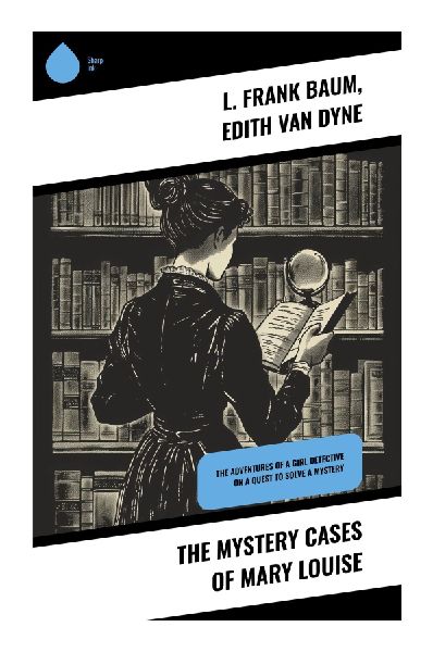 The Mystery Cases of Mary Louise: A Vivid Journey Through Early 20th Century Mysteries and Teen Sleuth Adventures