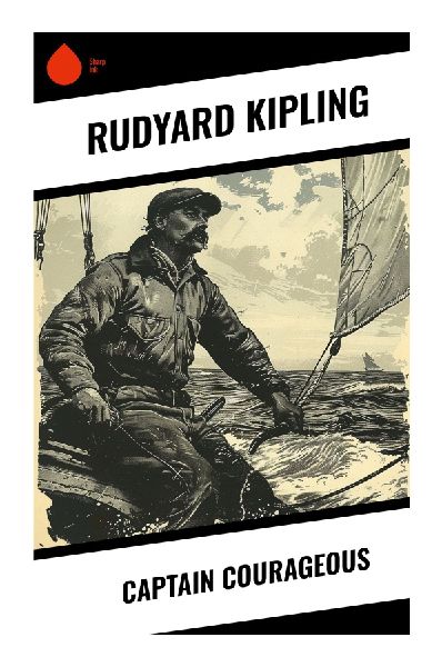 Captain Courageous: A Gloucester Schooner Adventure of Grand Banks Fishing, Shipboard Survival, and a Spoiled Heir's Redemption