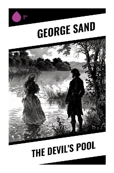 The Devil's Pool: A Pastoral Novella of Rural Berry, Peasant Courtship, Marriage Customs, and Romantic Social Vision