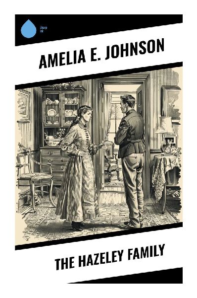 The Hazeley Family: A Nineteenth-Century African American Domestic Tale of Faith, Family, Education, and Moral Uplift