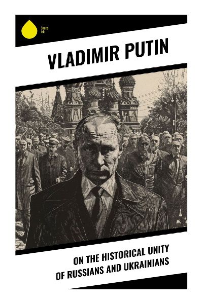 On the Historical Unity of Russians and Ukrainians: A Primary Source on Russian State Ideology and Russo-Ukrainian Relations