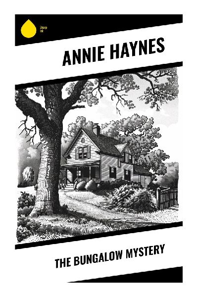 The Bungalow Mystery: A Golden Age British Whodunit of Concealed Identities, Rural Secrets, and Scotland Yard Suspense