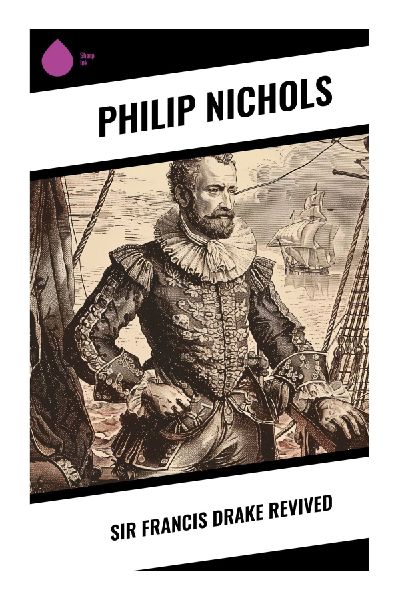 Sir Francis Drake Revived: Elizabethan Privateering, Caribbean Voyages, and English Sea Warfare on the Spanish Main