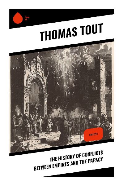 The History of Conflicts Between Empires and the Papacy: Medieval Church-State Power, Investiture Controversy, and European Sovereignty