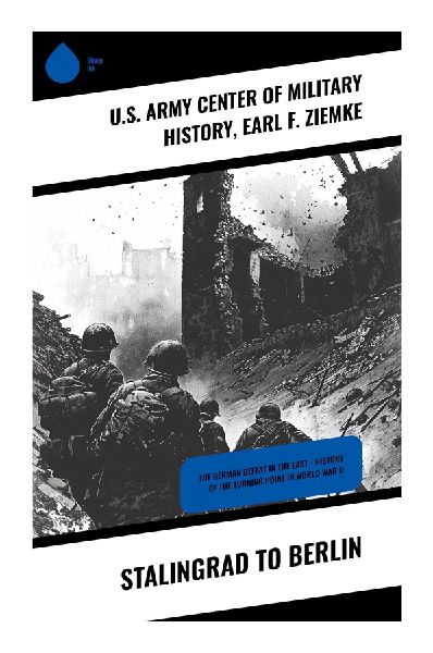 Stalingrad to Berlin: A Deep Dive into WWII's Eastern Front: Strategy, Resilience, and Pivotal Battles
