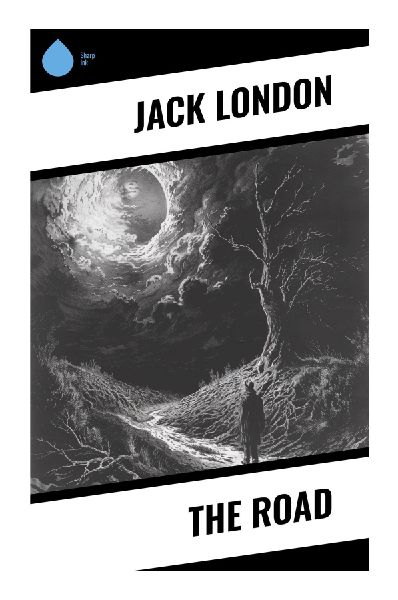 The Road: A Hobo Memoir of Freight Trains, Jail Cells, and Working-Class Survival in Late Nineteenth-Century America