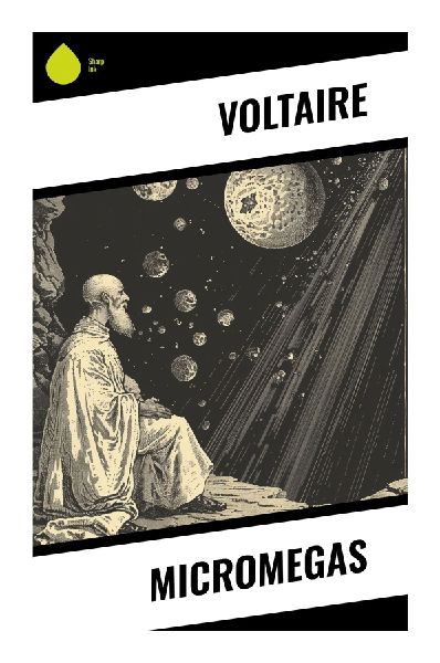 Micromegas: An Enlightenment Satire of Interstellar Travel, Alien Contact, and Human Folly