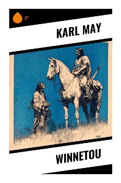 Winnetou: An Old West Adventure of Apache Heroism, Frontier Conflict, Wilderness Survival, and Brotherhood