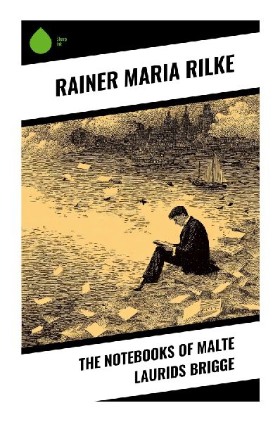 The Notebooks of Malte Laurids Brigge: A Fragmented Modernist Journey Through Paris, Memory, Death, and Spiritual Terror