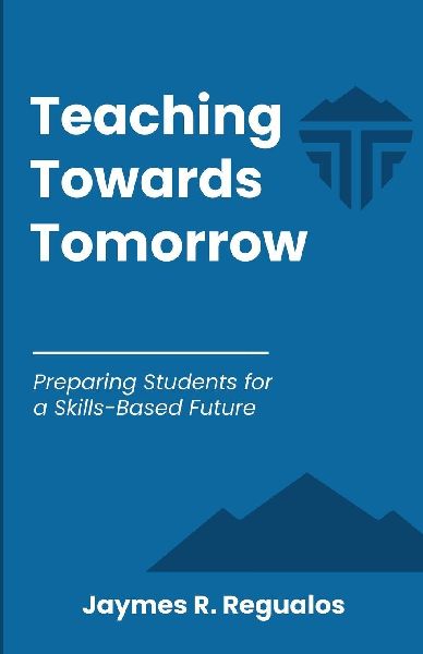 Teaching Towards Tomorrow: Preparing Students for a  Skills-Based Future