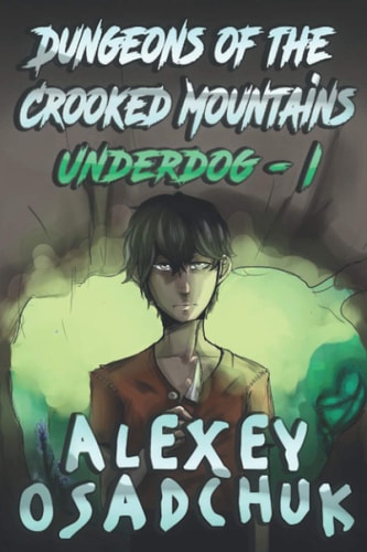 Dungeons of the Crooked Mountains (Underdog Book 1) LitRPG Series