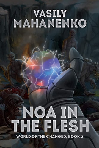 Noa in the Flesh (World of the Changed Book #3) LitRPG Series