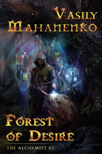 Forest of Desire (The Alchemist Book #2) LitRPG Series