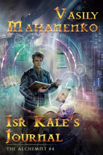Isr Kale's Journal (The Alchemist Book #4) LitRPG Series