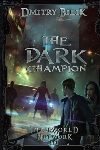 The Dark Champion (Interworld Network III) LitRPG Series