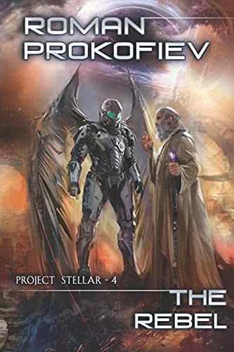 The Rebel (Project Stellar - 4) LitRPG Series