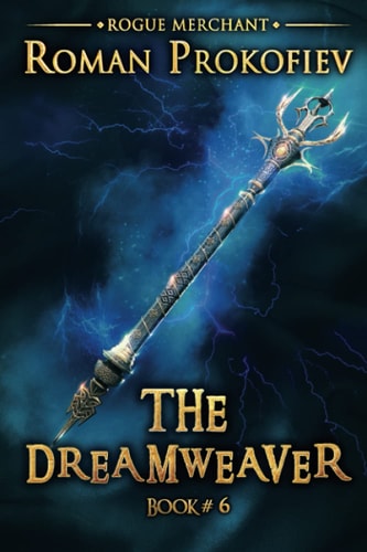 The Dreamweaver (Rogue Merchant Book #6) LitRPG Series