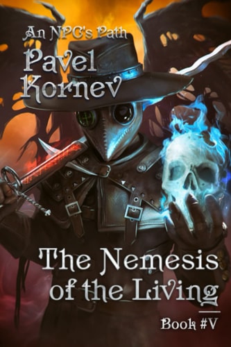 The Nemesis of the Living (An NPC's Path Book #5) LitRPG Series