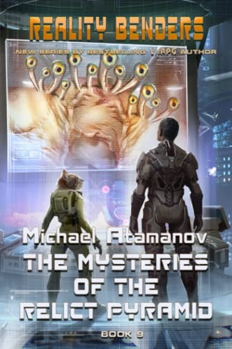 The Mysteries of the Relict Pyramid (Reality Benders Book #9) LitRPG Series
