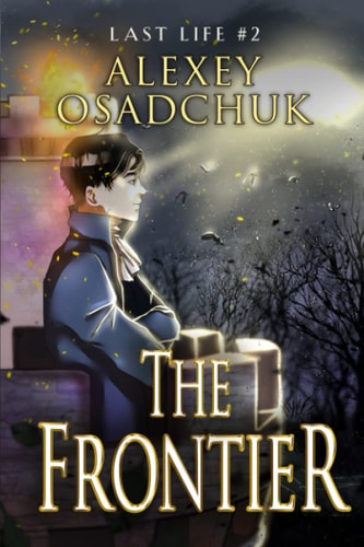 The Frontier (Last Life Book #2) A Progression Fantasy Series