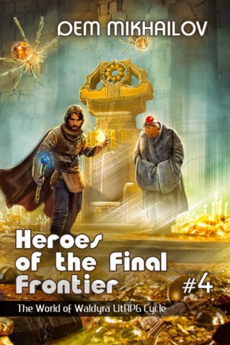 Heroes of the Final Frontier (Book #4) The World of Waldyra LitRPG Cycle