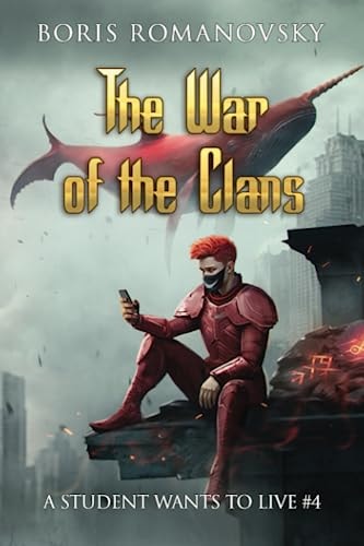 The War of the Clans (A Student Wants to Live Book 4) LitRPG Series